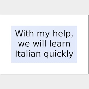 With my help, we will learn Italian quickly Posters and Art